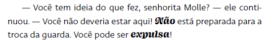 Reprodução de página exemplificando elementos não verbais. Se lê: Você tem ideia do que fez, senhorita Molle? — ele continuou. — Você não deveria estar aqui! Não está preparada para a troca da guarda. Você pode ser expulsa!