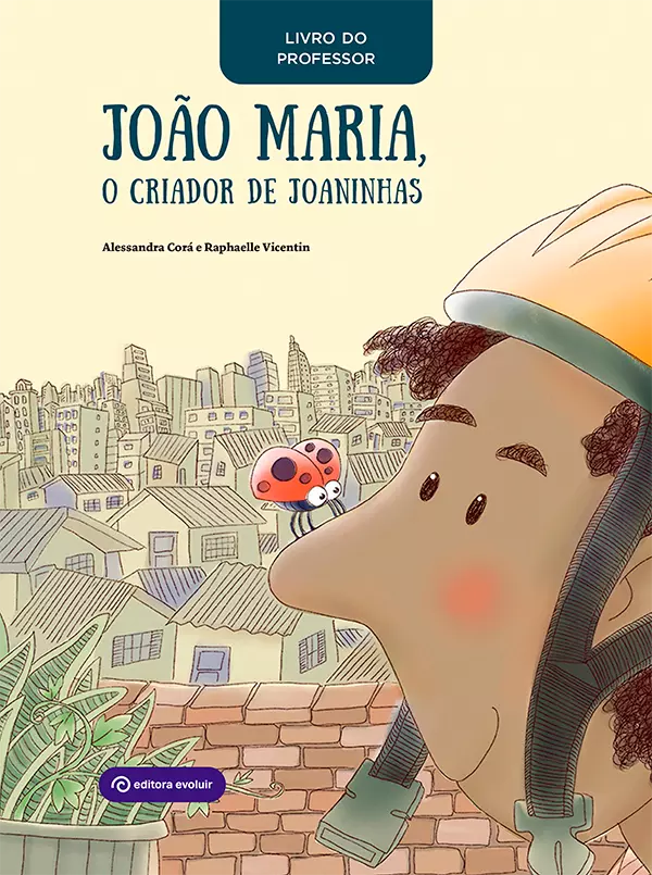 João Maria, o criador de joaninhas - Livro do Professor